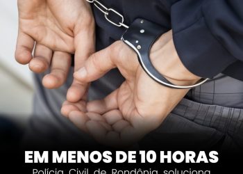 Machadinho d’Oeste – Polícia Civil soluciona homicídio em menos de 10 horas e prende autor em flagrante